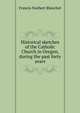 Historical sketches of the Catholic Church in Oregon, during the past forty years, Francis Norbert Blanchet 