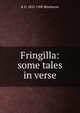 Fringilla: some tales in verse, Blackmore, R. D. (Richard Doddridge), 1825-1900 