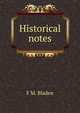 Historical notes, F M. Bladen 