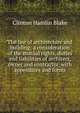 The law of architecture and building; a consideration of the mutual rights, duties and liabilities of architect, owner and contractor, with appendices and forms, Clinton Hamlin Blake 