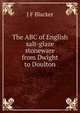 The ABC of English salt-glaze stoneware from Dwight to Doulton, J F Blacker 
