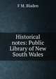 Historical notes: Public Library of New South Wales, F M. Bladen 