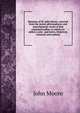 Beauties of Dr. John Moore: selected from the moral, philosophical, and miscellaneous works of that esteemed author, to which are added, a new . and notes, historical, classical, and explana, John Moore 