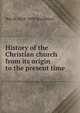 History of the Christian church from its origin to the present time, Wm M. 1828-1898 Blackburn 
