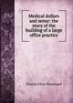 Medical dollars and sense: the story of the building of a large office practice, Charles Elton Blanchard 