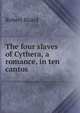 The four slaves of Cythera, a romance, in ten cantos, Robert Bland 