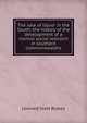 The sale of liquor in the South; the history of the development of a normal social restraint in southern commonwealths, Leonard Stott Blakey 