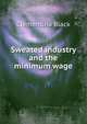 Sweated industry and the minimum wage., Clementina Black 