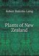 Plants of New Zealand, Robert Malcolm Laing 