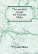 The poetical works of William Blake, William Blake 