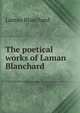 The poetical works of Laman Blanchard, Laman Blanchard 