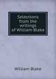 Selections from the writings of William Blake, William Blake 