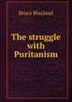 The struggle with Puritanism, Bruce Blaxland 