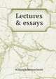 Lectures & essays, William Robertson Smith 