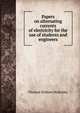 Papers on alternating currents of electricity for the use of students and engineers, Thomas Holmes Blakesley 
