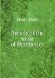 Annals of the town of Dorchester, James Blake 