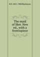 The maid of Sker. New ed., with a frontispiece, Blackmore, R. D. (Richard Doddridge), 1825-1900 
