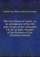 The true friend of youth: or, An abridgment of the life and virtues of the venerable J.B. de La Salle, founder of the Brothers of the Christian Schools, Gabriel-Guy-Mari Carron de la Carriere 