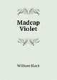 Madcap Violet, Black, William, 1841-1898 