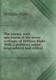 The poems, with specimens of the prose writings, of William Blake. With a prefatory notice, biographical and critical, William Blake 