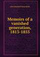 Memoirs of a vanished generation, 1813-1855, Alice Elizabeth Knox Blake 