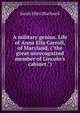A military genius. Life of Anna Ella Carroll, of Maryland, ("the great unrecognized member of Lincoln's cabinet."), Sarah Ellen Blackwell 