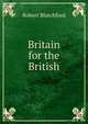 Britain for the British, Robert Blatchford 