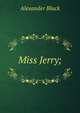 Miss Jerry;, Alexander Black 