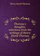Thoreau's thoughts; selections from the writings of Henry David Thoreau, Thoreau, Henry David, 1817-1862 