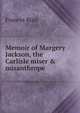 Memoir of Margery Jackson, the Carlisle miser & misanthrope, Frances Blair 