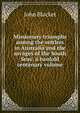 Missionary triumphs among the settlers in Australia and the savages of the South Seas; a twofold centenary volume, John Blacket 