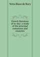 French literature of to-day: a study of the principal romancers and essayists, Yetta Blaze De Bury 