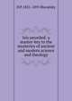 Isis unveiled: a master-key to the mysteries of ancient and modern science and theology, H P. 1831-1891 Blavatsky 