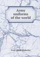 Army uniforms of the world, Fred Gilbert Blakeslee 
