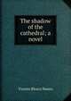 The shadow of the cathedral; a novel, Vicente Blasco Iba?n?ez 