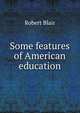 Some features of American education, Robert Blair 