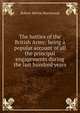 The battles of the British Army: being a popular account of all the principal engagements during the last hundred years, Robert Melvin Blackwood 