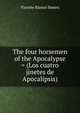 The four horsemen of the Apocalypse = (Los cuatro jinetes de Apocalipsis), Vicente Blasco Iba?n?ez 