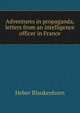 Adventures in propaganda, letters from an intelligence officer in France, Heber Blankenhorn 