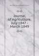 Journal of Agriculture: July 1847 - March 1849, William Blackwood &amp; Sons 