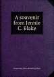A souvenir from Jennie C. Blake, Jennie Cole. [from old catalog] Blake 