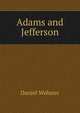 Adams and Jefferson, Webster, Daniel 