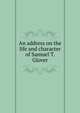An address on the life and character of Samuel T. Glover, 