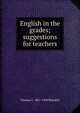 English in the grades; suggestions for teachers, Thomas C. 1867-1948 Blaisdell 