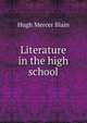 Literature in the high school, Hugh Mercer Blain 