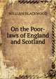 On the Poor-laws of England and Scotland, William Blackwood 