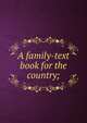 A family-text book for the country;, 