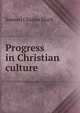 Progress in Christian culture, Samuel Charles Black 