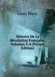 Histoire De La Revolution Francaise, Volumes 3-4 (French Edition), Louis Blanc 