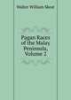 Pagan Races of the Malay Peninsula, Volume 2, Skeat, Walter W. (Walter William), 1835-1912 